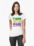 Mardi Gras Throw Me The Beads Fitted T Shirt T Shirt Everyday Wear