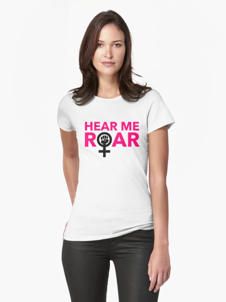 Hear Me Roar Fitted T Shirt T Shirt Gift Ready
