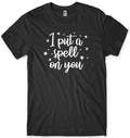 I Put A Spell On You Halloween Mens Funny Unisex T-shirt