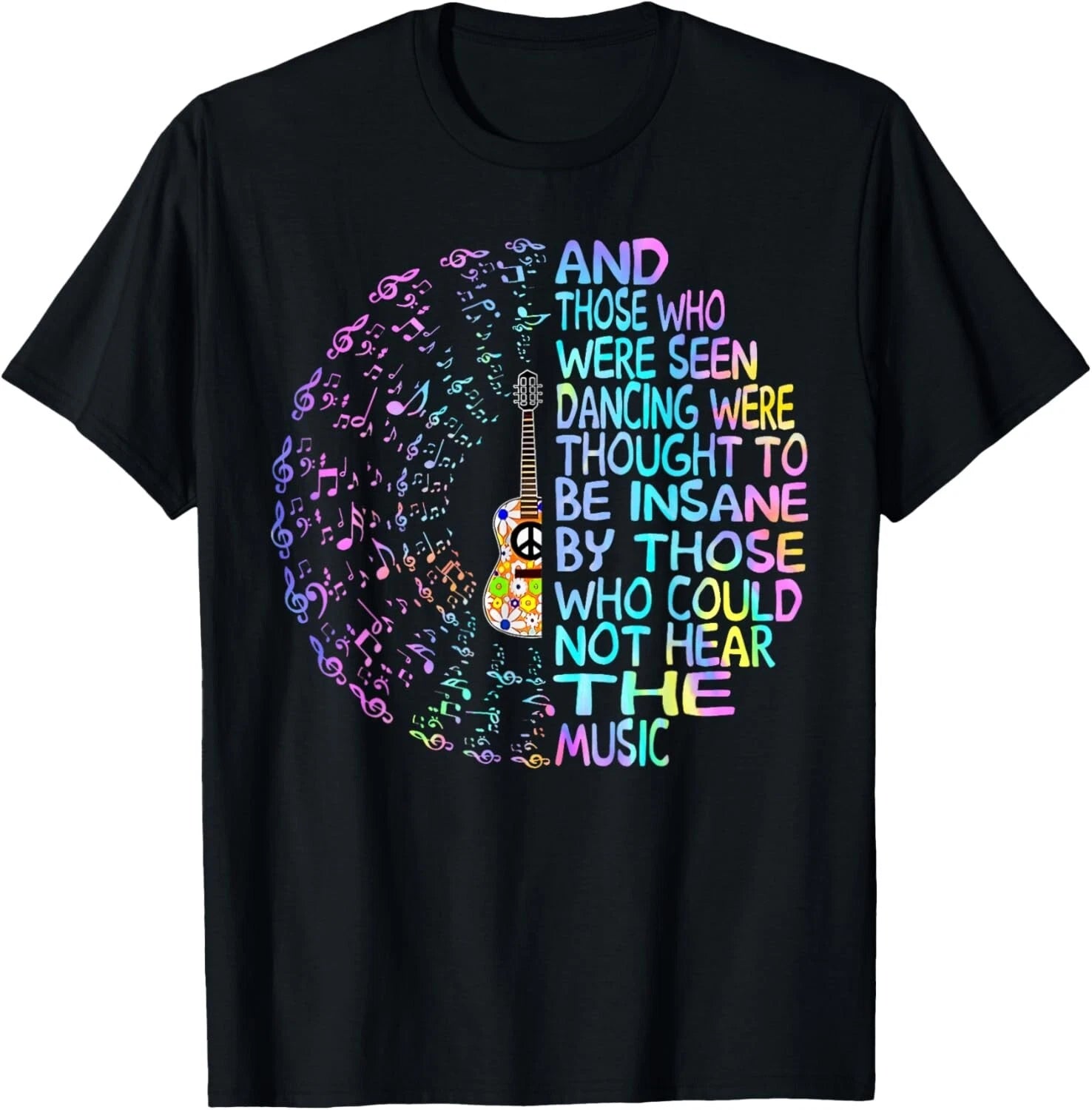 Hippie Guitar And Those Who Were Seen Dancing Peace Funny .unisex T-shirt