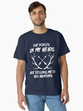 The Voices Are Telling Me to Go Hunting T-Shirt