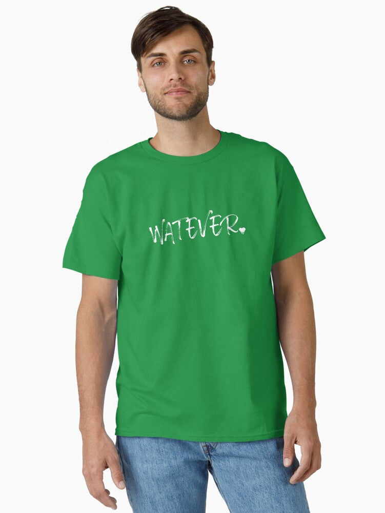 Whatever Classic T-Shirt | Premium Unisex T-Shirt, Trending Graphic Tee