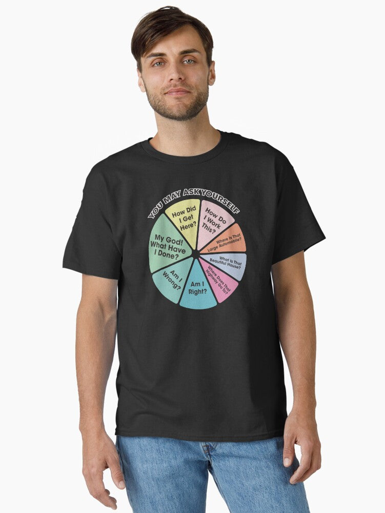 You May Ask Yourself - 80's Music Retro Lyrics Pie Chart T-Shirt