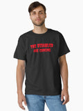 The Disabled Are Coming Classic T Shirt T Shirt Limited Vibe