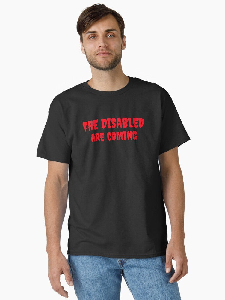 The Disabled Are Coming Classic T Shirt T Shirt Limited Vibe