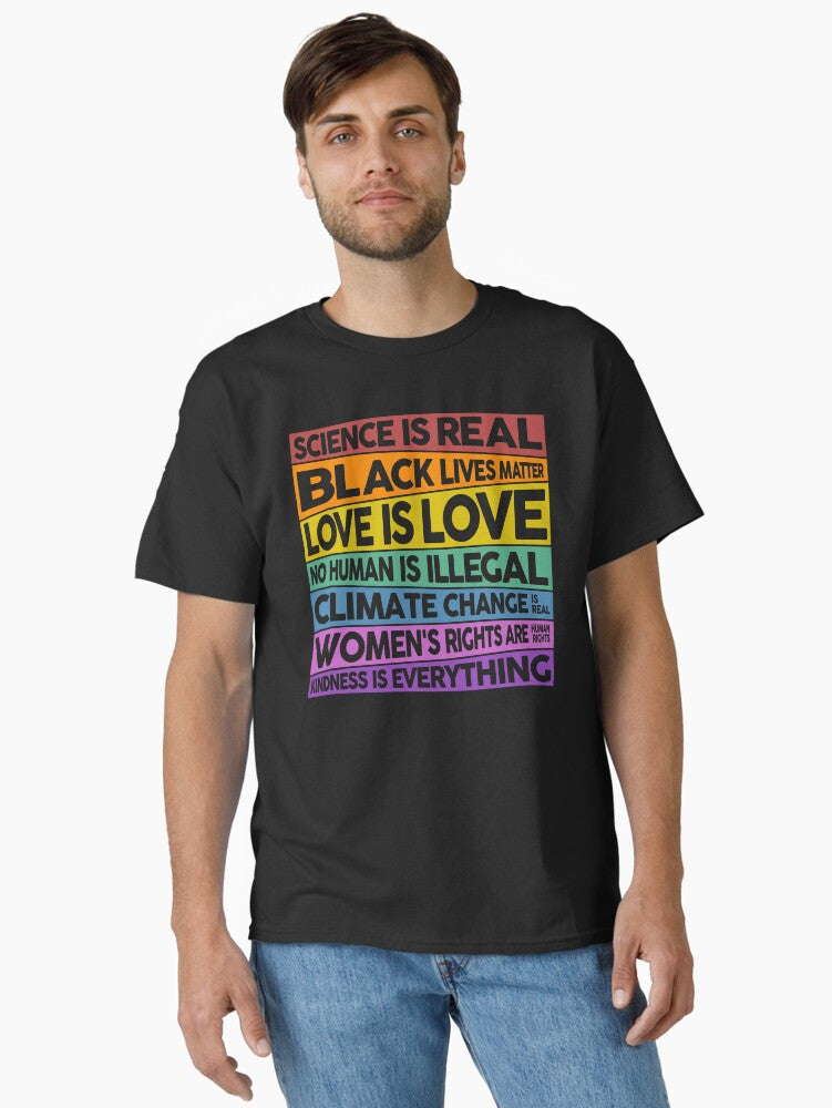Science Is Real Black Lives Matter Love Is Love No Human Is Illegal Climate Change Is Real Women S Rights Are Hu T Shirt