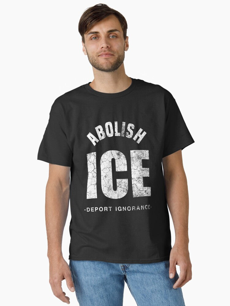 Abolish Ice Deport Ignorance Pro Immigration Classic T Shirt T Shirt Everyday Wear