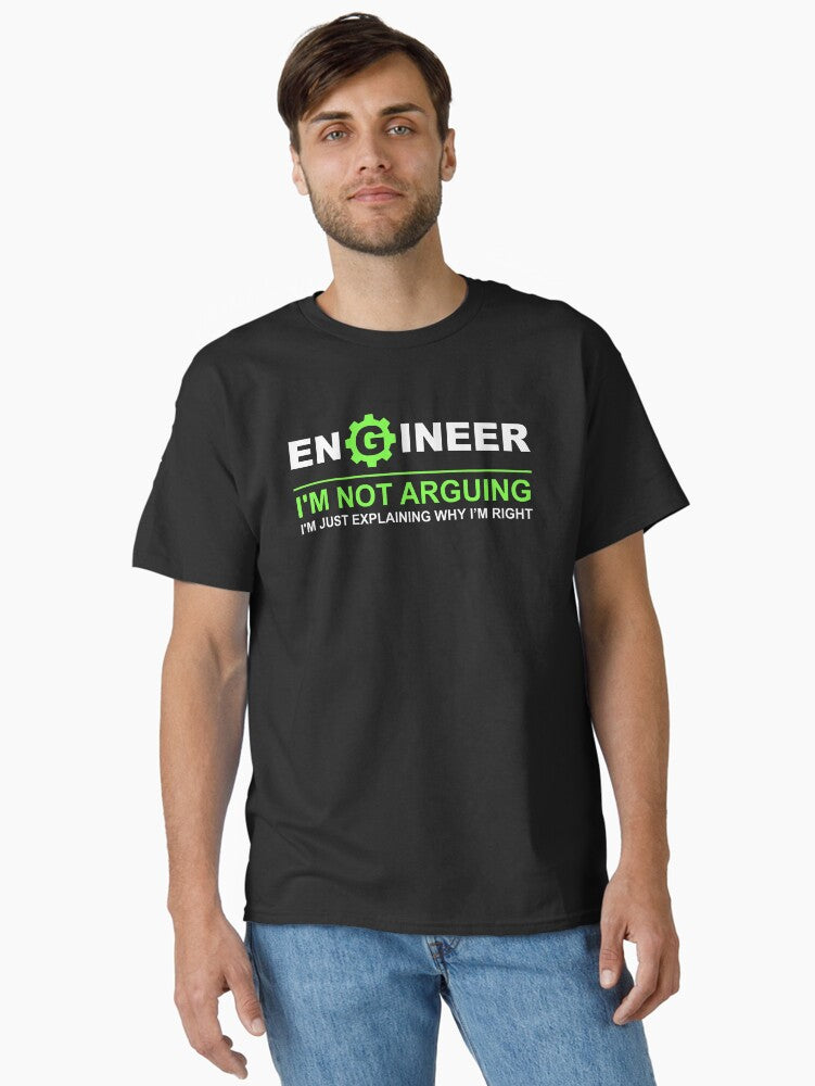 Funny Engineering Gifts for Men Engineer i'm not arguing i'm just explaining why i'm right Engineer Shirt Engineering Graduate Engineering Student Classic T-Shirt | Graphic T-Shirt for Unisex