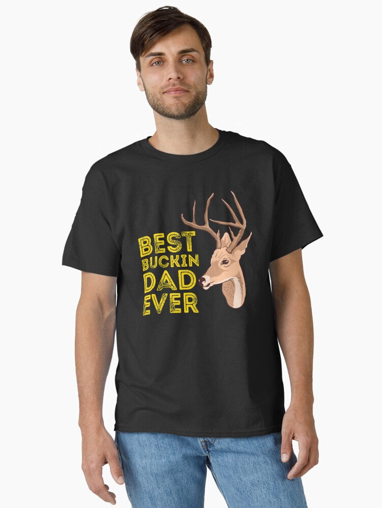 The Perfect Fathers Day Gift Best Bucking Dad Hunter Hunting Fathers Day Ts Hirt T-Shirt