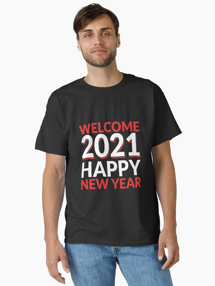 Welcome 2021 - happy new year Classic T-Shirt | Premium Unisex T-Shirt, Trending Graphic Tee