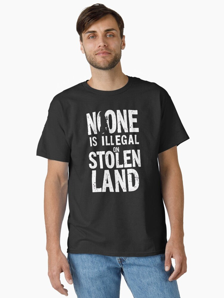 No One Is Illegal On Stolen Land Classic T Shirt T Shirt Premium Print