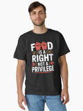 Food Is A Right Not A Privilege Equality Supporter Message Classic T Shirt T Shirt Minimal Style
