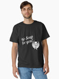 No Soup Come Back For You One Year - Original Design For Tshirts Posters Cases Sticker Classic T-Shirt | Premium Unisex T-Shirt, Trending Graphic Tee