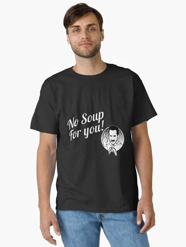 No Soup Come Back For You One Year - Original Design For Tshirts Posters Cases Sticker Classic T-Shirt | Premium Unisex T-Shirt, Trending Graphic Tee