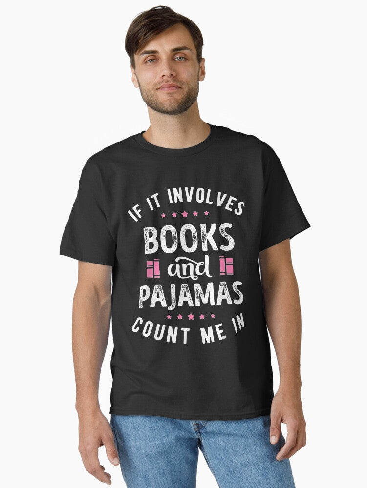 If It Involves Books and Pajamas Book Lover Classic T-Shirt | Premium Unisex T-Shirt, Trending Graphic Tee