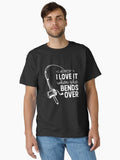 I Love it When She Bends Over T-Shirt