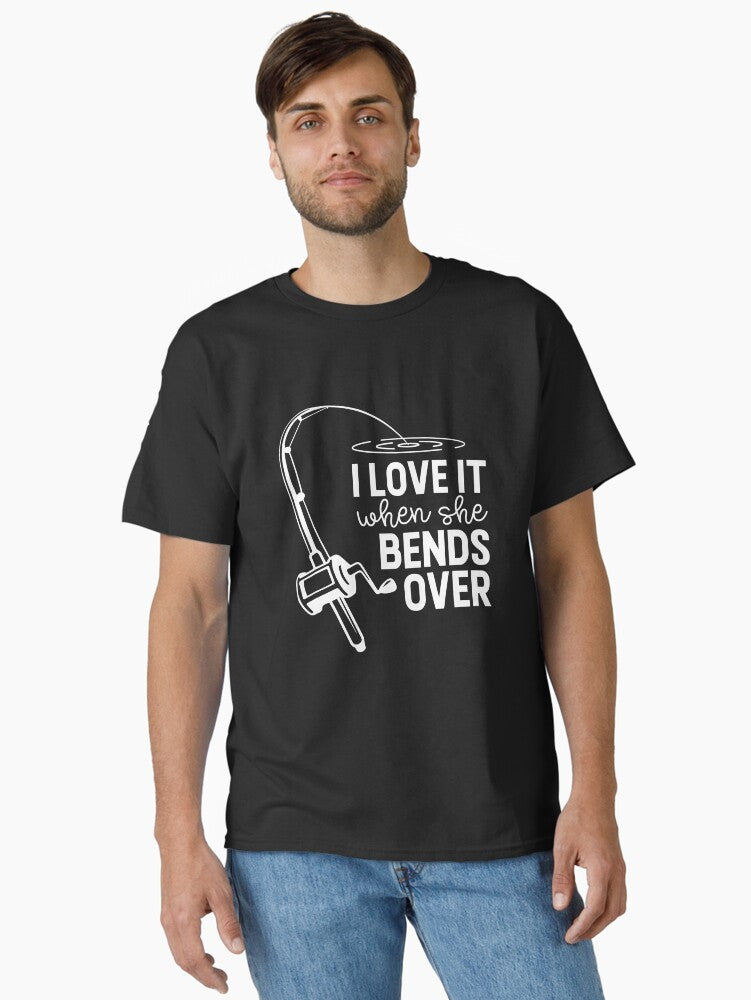 I Love it When She Bends Over T-Shirt