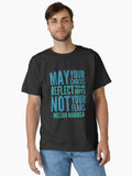 May Your Choices Reflect Your Hopes Nelson Mandela Vintage Classic T Shirt T Shirt Everyday Wear