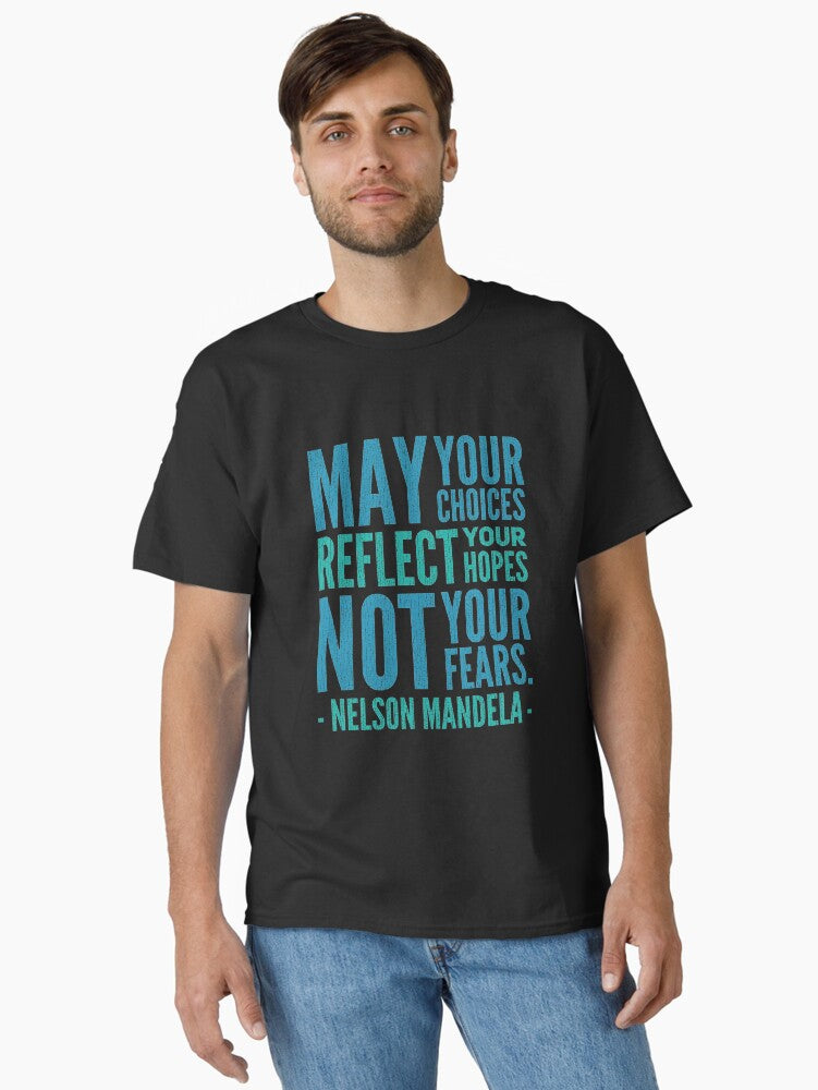 May Your Choices Reflect Your Hopes Nelson Mandela Vintage Classic T Shirt T Shirt Everyday Wear