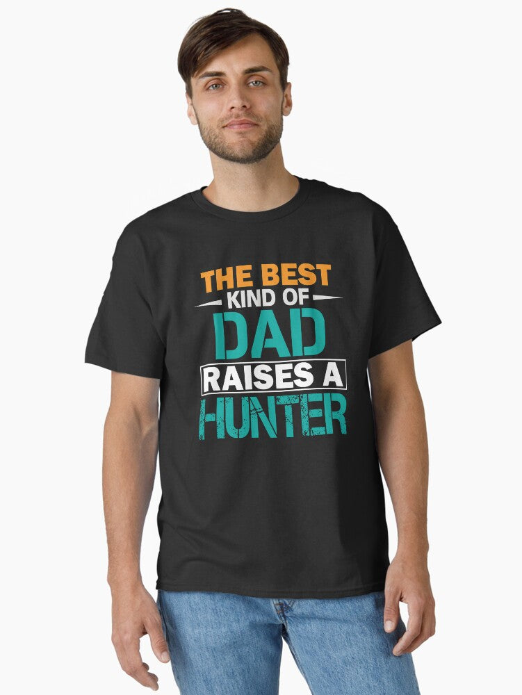 The Best Kind of Dad Raises a Hunter T-Shirt