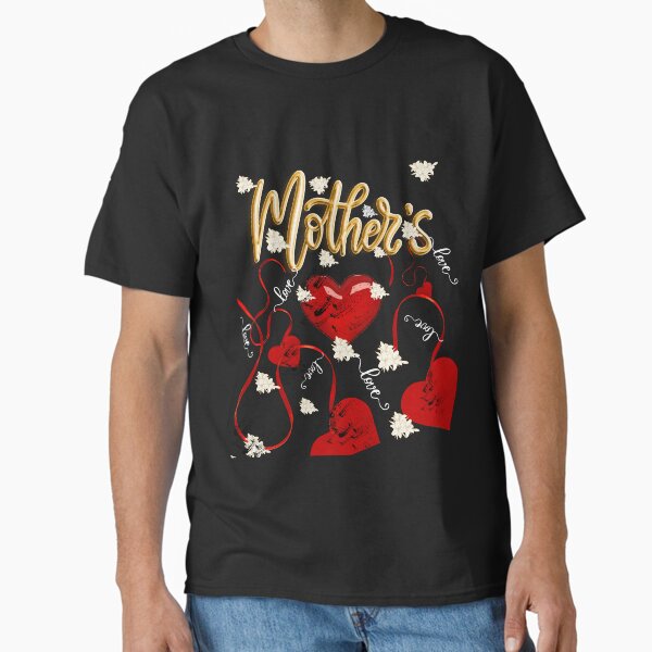 Mother’s Day Love Classic T-Shirt for Sale by AlliesCrafts517