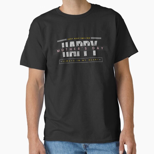 Always in My Heart – Mother’s Day Classic T-Shirt for Sale by Funneatlife