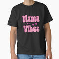 Mama Vibes, Gift for Mom, Mother’s Day Classic T-Shirt for Sale by MamaSweetea