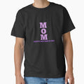 Mom happy Mother’s Day  Classic T-Shirt for Sale by Josie37