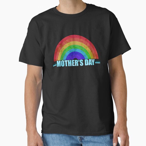 Rainbow Mother’s Day  Classic T-Shirt for Sale by Whisky1111
