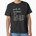 Definition of a mother. Happy Mother’s Day with love. Classic T-Shirt for Sale by WhaleSharkShop