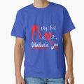My first mother’s day Classic T-Shirt for Sale by Curtistevens