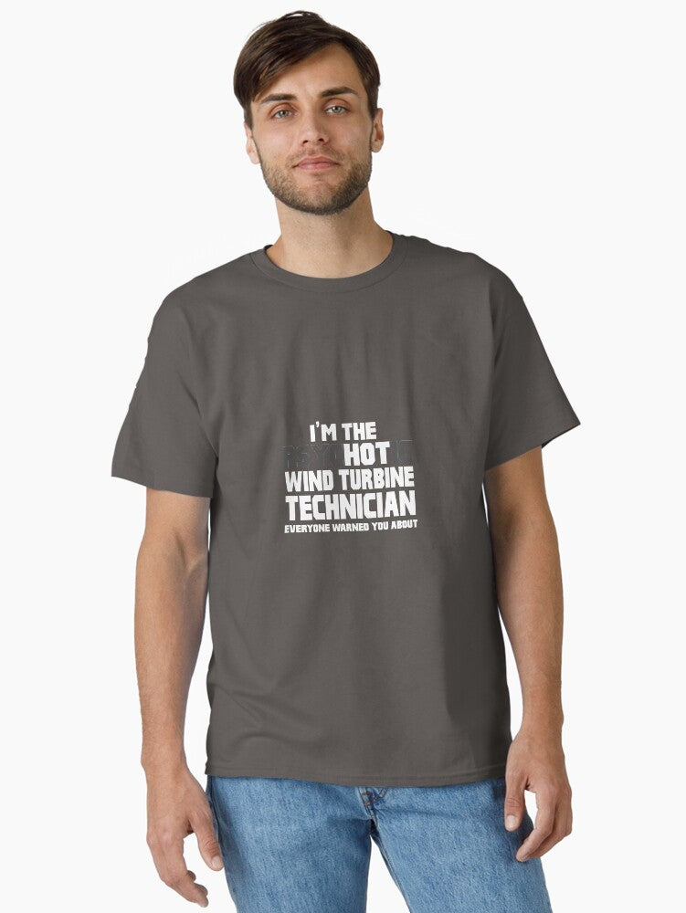 Psychotic Hot Wind Turbine Technician Classic T-Shirt | Premium Unisex T-Shirt, Trending Graphic Tee