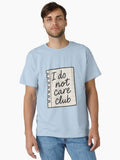 I Do Not Care Club Sarcastic T Shirt