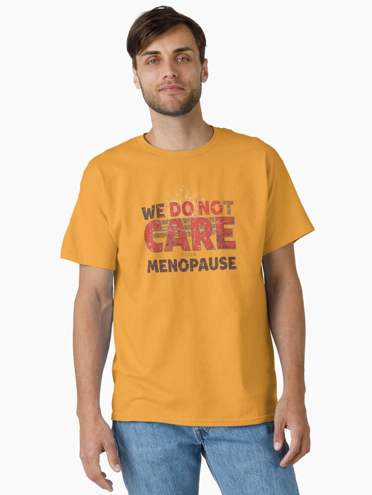 Funny Menopause We Do Not Care T Shirt