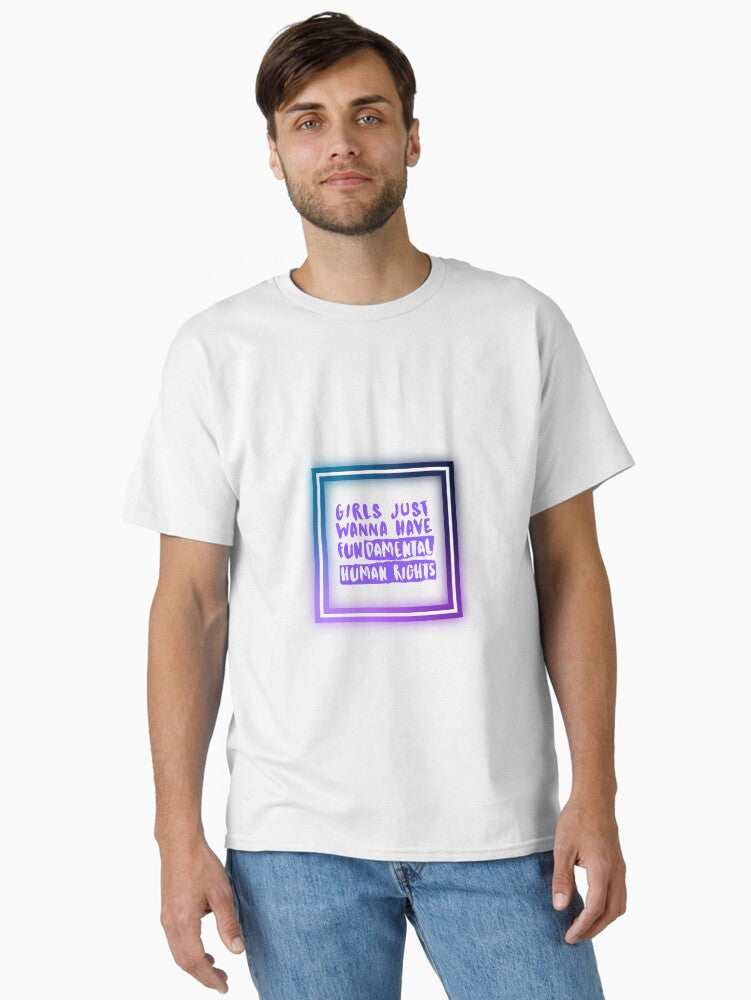Girls Just Wanna Have Fundamental Human Rights Classic T Shirt T Shirt Everyday Wear
