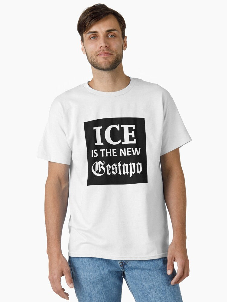Ice Is The New Gestapo Classic T Shirt T Shirt Limited Vibe