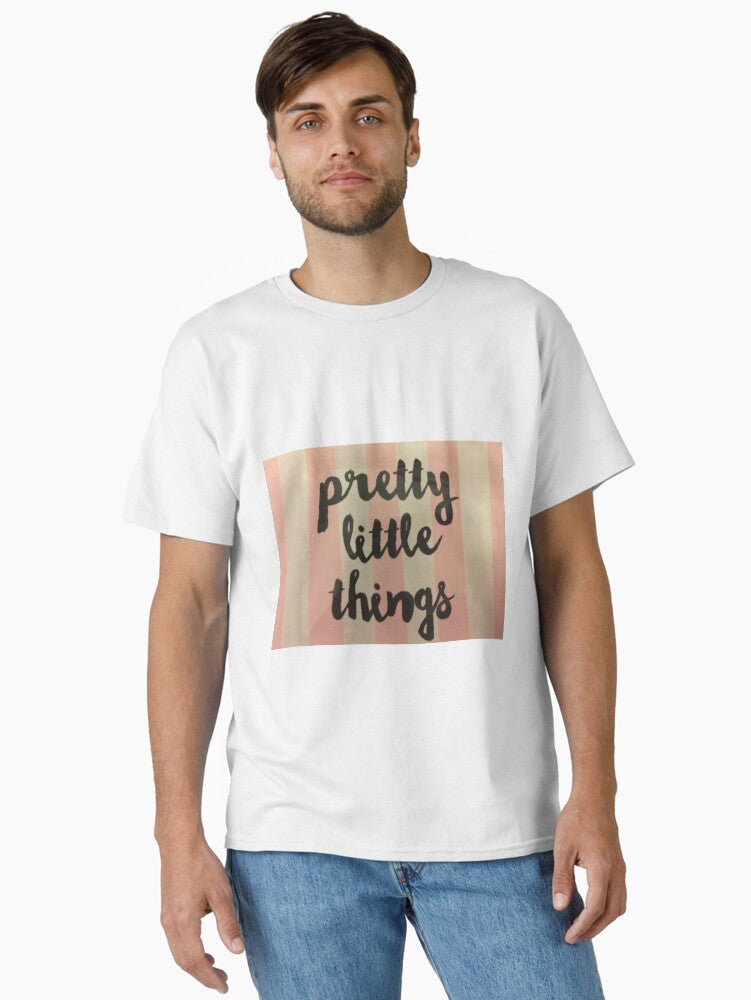 Pretty Little Things Classic T-Shirt | Graphic T-Shirt for Unisex