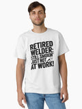 Retired Welder – Still Smokin' Just Not At Work Funny Welder Retirement