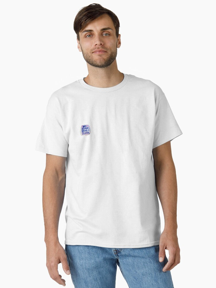 No Human Being Is Illegal Classic T Shirt T Shirt Everyday Wear