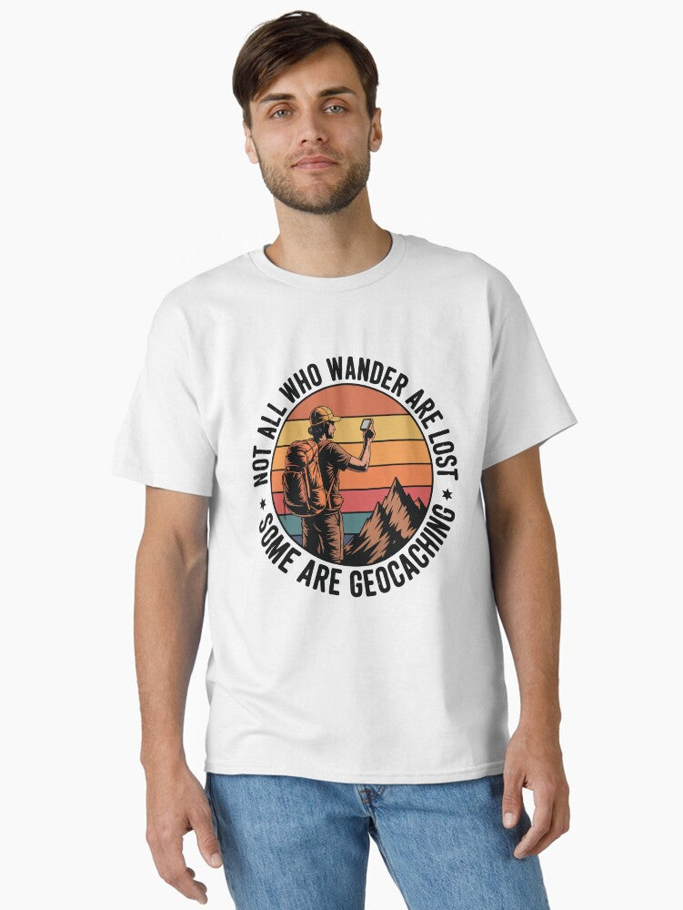 Not All Who Wander Are Lost Some Are Geocaching T-Shirt