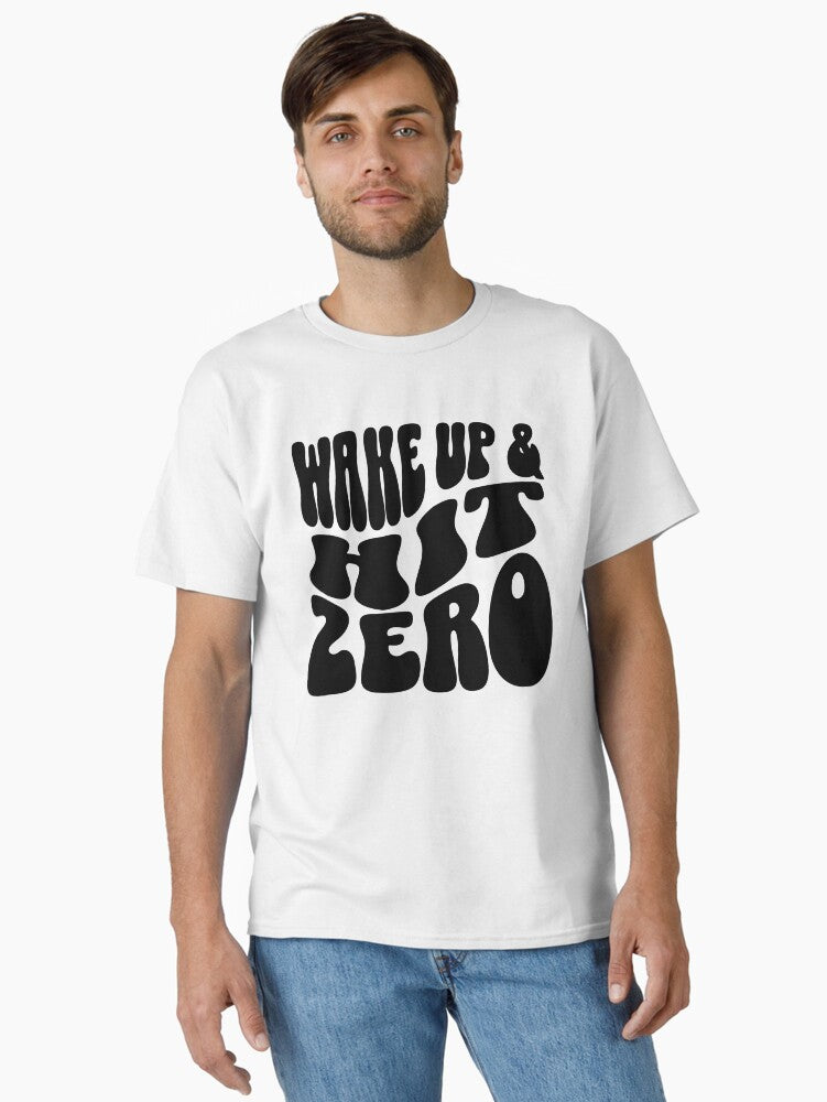 Wake Up And Hit Zero Classic T-Shirt | Premium Unisex T-Shirt, Trending Graphic Tee