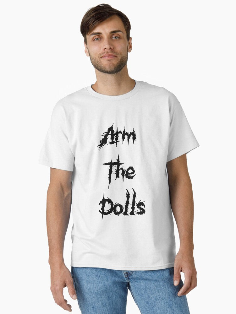 Arm The Dolls Classic T Shirt T Shirt Premium Print