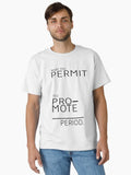 What You Permit You Promote Classic T Shirt T Shirt Gift Ready