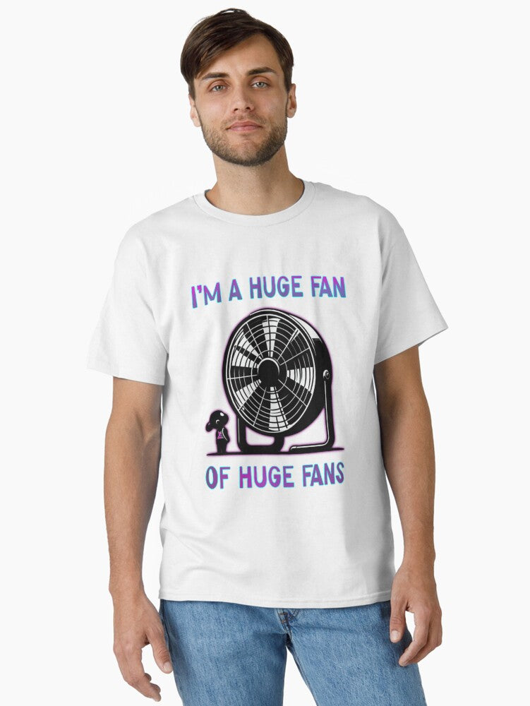 Im A Huge Fan Of Huge T Shirt