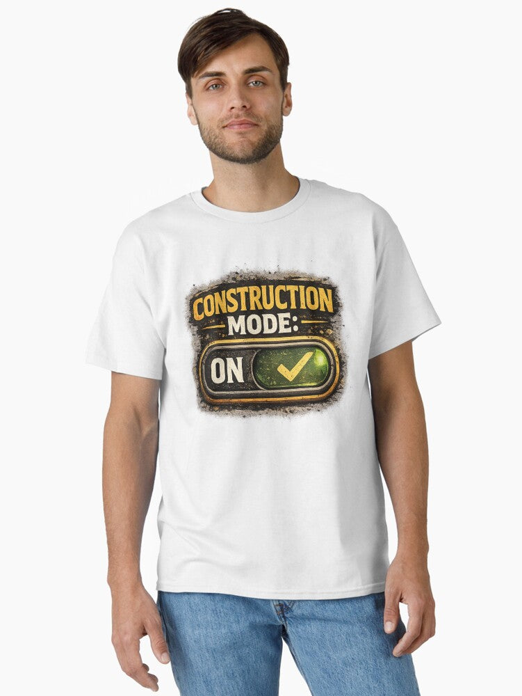 Construction Mode On Funny Construction Worker T-Shirt