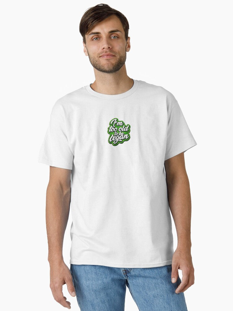 Too Old to Be Vegan T-Shirt