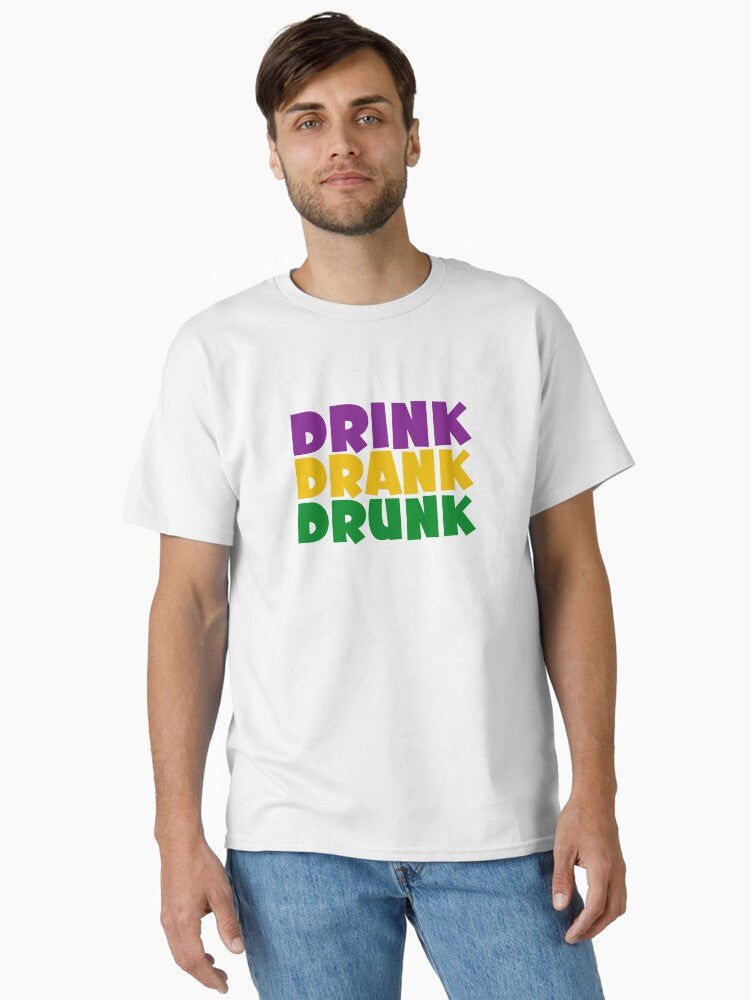 Drink Drank Drunk Classic T Shirt T Shirt Gift Ready