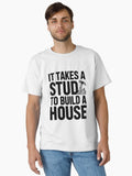 It Takes a Stud to Build a House
