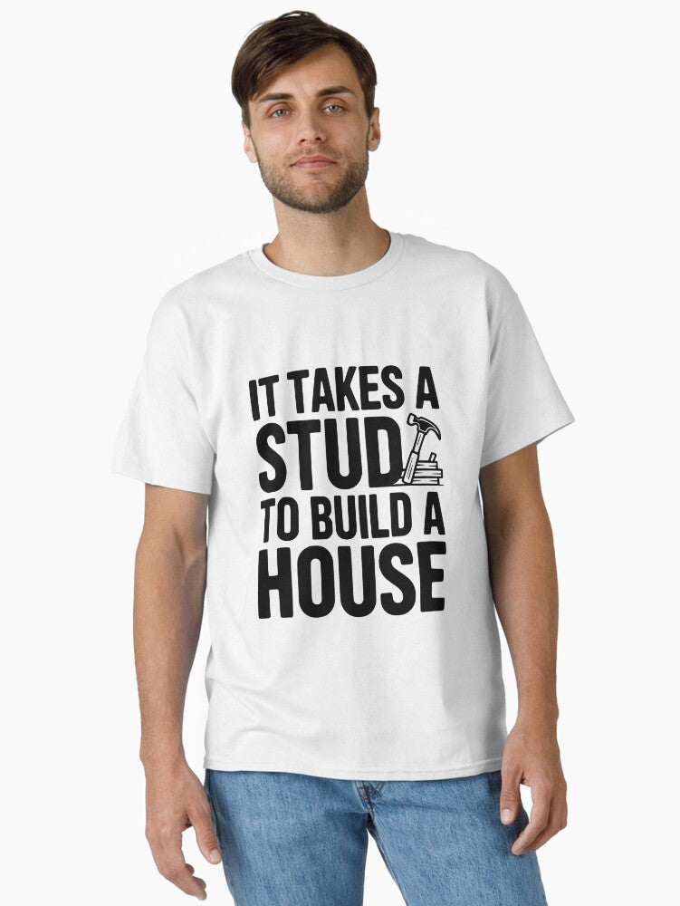 It Takes a Stud to Build a House