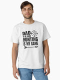 Dad is My Name Hunting is My Game T-Shirt